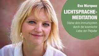 Eva Marquez: LICHTSPRACHE-MEDITATION. STÄRKE DEIN IMMUNSYSTEM DURCH DIE KOSMISCHE LIEBE DER PLEJADER