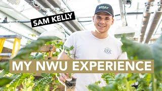 My NWU Experience - Sam Kelly