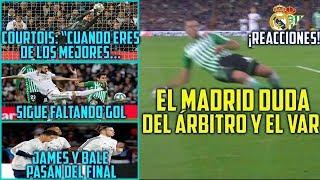 EL MADRID DUDA DEL VAR | JAMES Y BALE PASAN FINAL | COURTOIS “CUANDO ERES DE LOS MEJORES..."