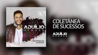 Aduílio Mendes - Coletânea Sucessos