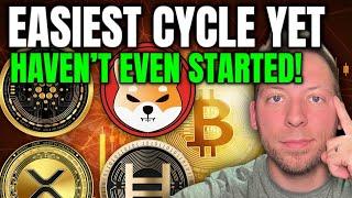 THE EASIEST CRYPTO CYCLE EVER!!! WE HAVEN'T EVEN STARTED!