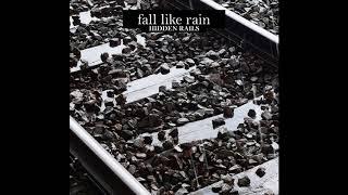 Hidden Rails - Fall Like Rain