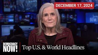 Top U.S. & World Headlines — December 17, 2024