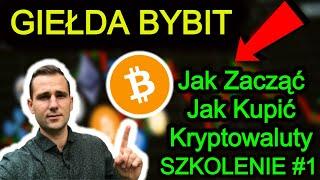 BYBIT Giełda Kryptowalut Poradnik  Jak Zacząć? Jak Kupić Bitcoin i Kryptowaluty Szkolenie