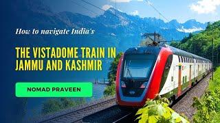 Experience the BREATHTAKING Vistadome Train Ride in Jammu and Kashmir!