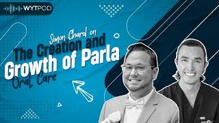 Dr. Simon Chard on the Creation and Growth of Parla Oral Care