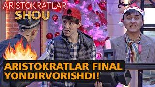 ARISTOKRATLAR FINAL YONDIRVORISHDI