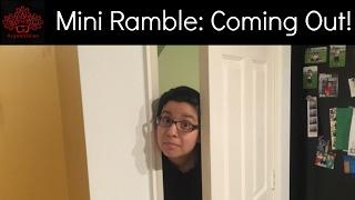 Mini Ramble: When do you come out of the Closet?!