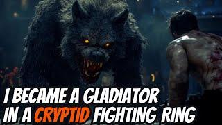 I Became A Gladiator In A CRYPTID Fighting Ring