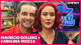 MAURICIO DOLLENZ E CAROLINA FROZZA - TICARACATICAST | EP 459