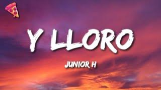 Junior H - Y LLORO