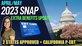 NEW 2023 SNAP UPDATE (APRIL): 2 STATES APPROVED FOR EXTRA SNAP BENEFITS, CALIFORNIA & TEXAS P-EBT