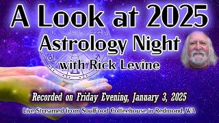 A LOOK AT 2025: Rick Levine's January 2025 Astrology Night