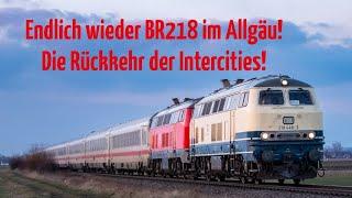 Endlich wieder BR218 im Allgäu! Rückkehr der Intercities 2012/2013 und 2084/2085 zur Saison 2025!