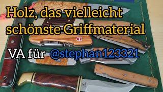 Holz, das vielleicht schönste Griffmaterial - VA für @stephan123321