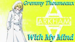 Gremmy Thoumeaux (AMV) - With My Mind