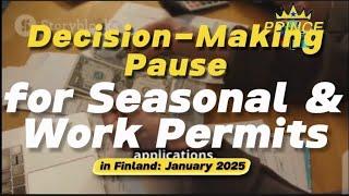 Decision-Making Pause for Work and Seasonal Permits in Finland: January 2025