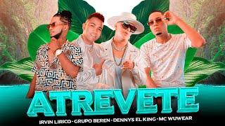 Grupo BerEn - ATRÉVETE.Ft. Denis The King, Irvin Lirico, Mc Wuwear. (Video Oficial)