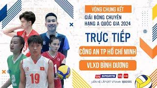 Trực tiếp | Công An TP Hồ Chí Minh vs VLXD Bình Dương | Bảng B VCK giải bóng chuyền hạng A QG 2024