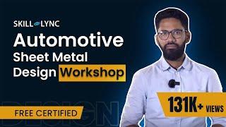 Automotive Sheet Metal Design | Mechanical Engineering Free Certified Workshop | Skill-Lync