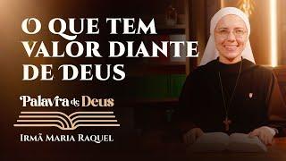 Palavra de Deus | O que tem valor diante de Deus (Lc 9, 46-50) Ir. Maria Raquel 30/09