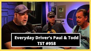 Everyday Driver's Paul and Todd - TST Podcast #958