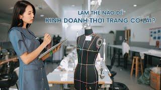 Làm thế nào để kinh doanh thời trang có lãi? | From Sue