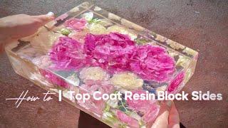 How to Top Coat Resin Block Sides | Epoxy Resin Flower Block Flood Top Coating Tutorial