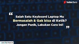 Salah Satu Keyboard Laptop Mu Ada yg Bermasalah & Ga bisa di Ketik? Jangan Panik, Lakukan Cara Ini!