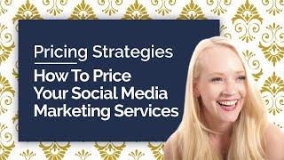 Pricing Strategies - How To Price Your Social Media Marketing Services