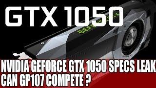 Nvidia GeForce GTX 1050 Specifications Leak | Can The GP107 Compete ?