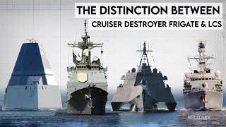 The Distinction Between Cruiser Destroyer Frigate & LCS