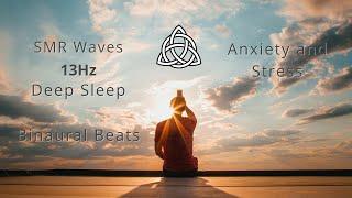 SMR Waves | Deep Sleep | Anxiety and Stress | Binaural Beats | 13 Hz