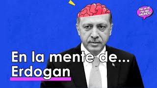 En la mente de... ERDOGAN 