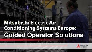 Mitsubishi Electric Air Conditioning Systems Europe: Guided Operator Solutions | Mitsubishi Electric