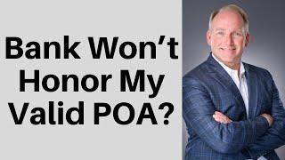 How To Deal With A Bank Rejecting Your Power Of Attorney