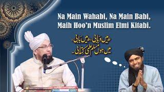 Na Main Wahabi, Na Main Babi, Main Hoo'n Muslim Elmi Kitabi // BY Muhammad Farooque Khan Razvi