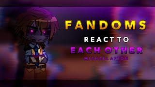 Fandoms react to each other || Michael Afton || 4/6 ||RoseGacha