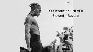 XXXTentacion - NEVER (Slowed + Reverb)