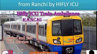 Cost-Effective Train Ambulance Service from Ranchi by HIFLY ICU