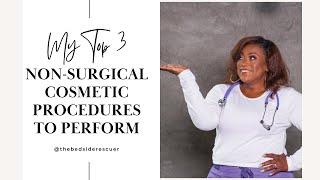 TOP 3 NON-SURGICAL COSMETIC PROCEDURES TO DO AS A NURSE INJECTOR