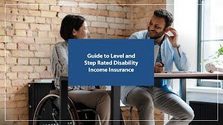 Guide to Level and Step Rated Disability Income Insurance