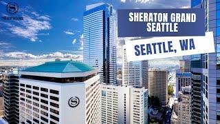 Ultimate Sheraton Grand Seattle Hotel Review: Luxury Stay in the Heart of the Emerald City