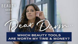 Which Beauty Tools Are Worth My Time & Money? | Dear Derm | Well+Good
