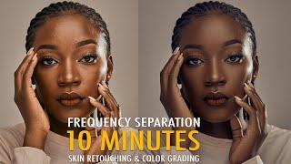 Understand Skin Retouching In 10 Minutes | Frequency Separation & Color Grade Step By Step Tutorial