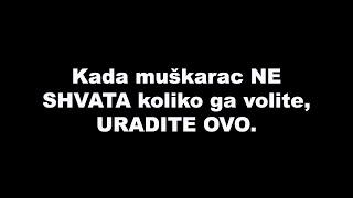 Kada muškarac NE SHVATA koliko ga volite, URADITE OVO / SrceTerapija sa Šaptačem