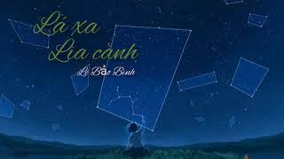 Lá xa lìa cành - Lê Bảo Bình.   [ Lyrics video ]