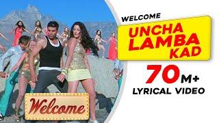 Uncha Lamba Kad: Lyrical Video | Welcome | Akshay Kumar | Katrina Kaif | Nana Patekar | Anil Kapoor