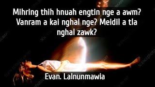 Mihring thih hnuah engtin nge a awm zel?||Evan. Lalnunmawia