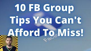 10 Facebook Group Tips You Cant Afford To Miss!